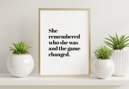 She remembered who she was and the game changed Poster with Saying, Motivation Poster, Inspirational Quote Poster, Office Poster, Girl Power